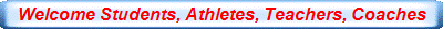 Welcome Students, Athletes, Teachers, Coaches